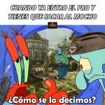 Bro, ya entró el pro, tienes que salir....jpg