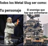 T los Metal Slug ser como equal....x gana er enano.jpg