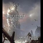 Y q lo sabia d muchisimo antes.....x Er hacker diciendo Q conoce donde vivo equal....x v 1.1.5.jpg Y q lo sabia d muchisimo antes.....x Er hacker diciendo Q conoce donde vivo equal....x v 1.1.5.jpg